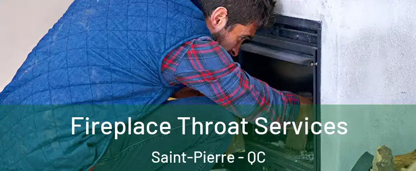  Fireplace Throat Services Saint-Pierre - QC