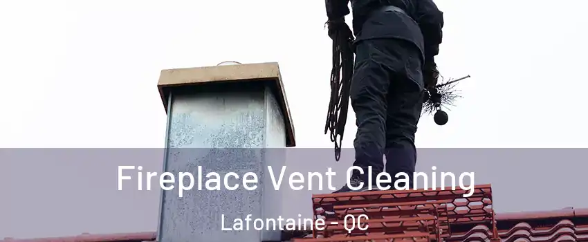  Fireplace Vent Cleaning Lafontaine - QC