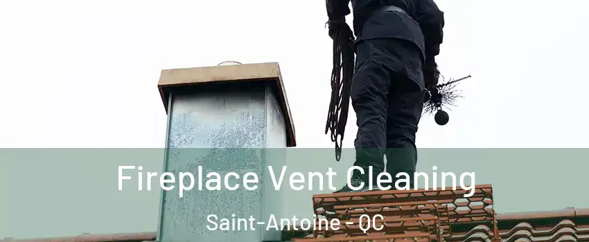  Fireplace Vent Cleaning Saint-Antoine - QC