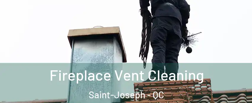  Fireplace Vent Cleaning Saint-Joseph - QC