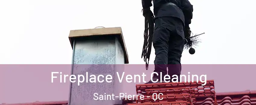  Fireplace Vent Cleaning Saint-Pierre - QC