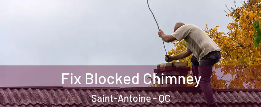  Fix Blocked Chimney Saint-Antoine - QC