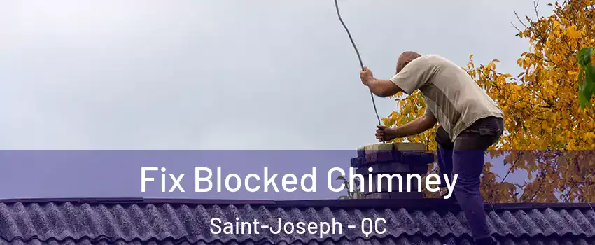  Fix Blocked Chimney Saint-Joseph - QC