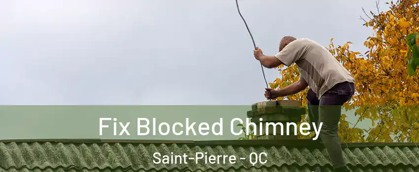 Fix Blocked Chimney Saint-Pierre - QC