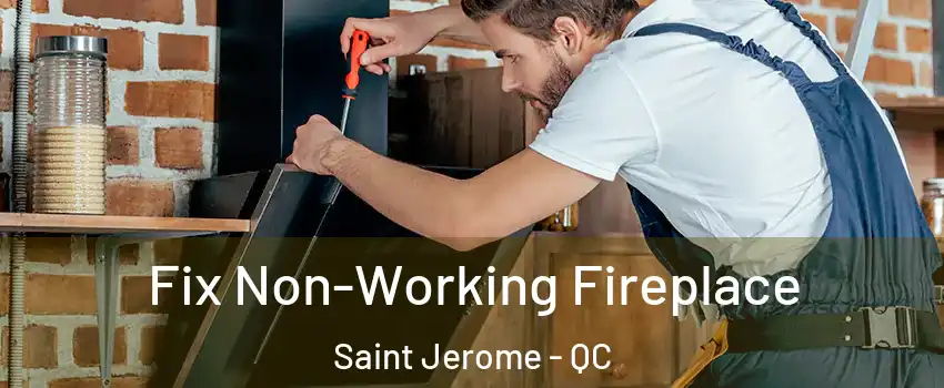  Fix Non-Working Fireplace Saint Jerome - QC