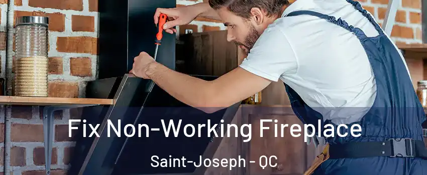  Fix Non-Working Fireplace Saint-Joseph - QC