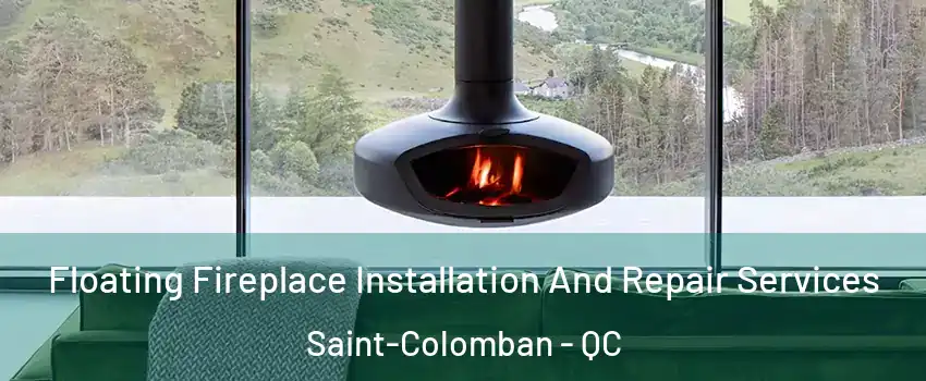  Floating Fireplace Installation And Repair Services Saint-Colomban - QC
