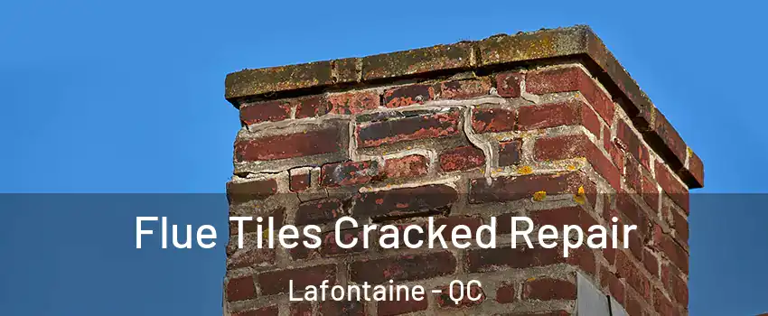  Flue Tiles Cracked Repair Lafontaine - QC