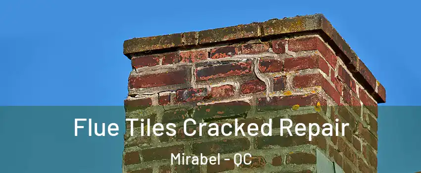  Flue Tiles Cracked Repair Mirabel - QC
