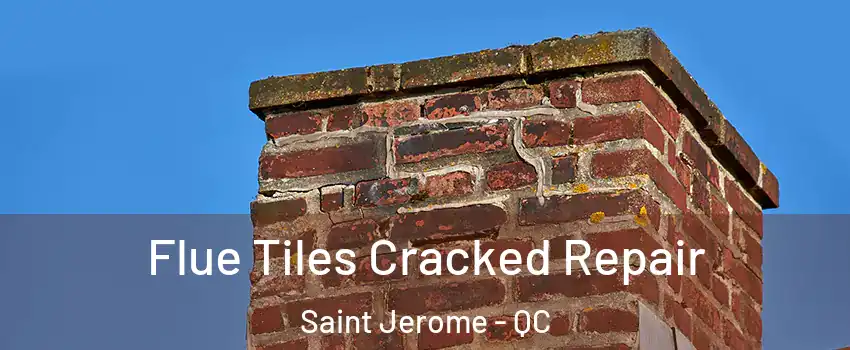  Flue Tiles Cracked Repair Saint Jerome - QC