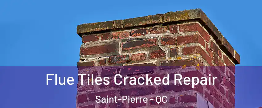  Flue Tiles Cracked Repair Saint-Pierre - QC