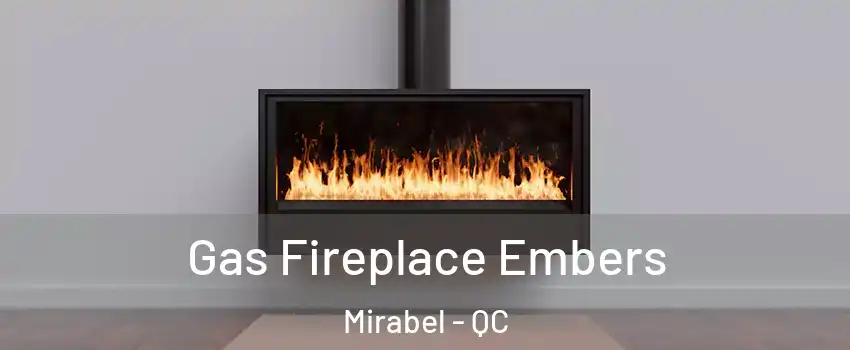  Gas Fireplace Embers Mirabel - QC