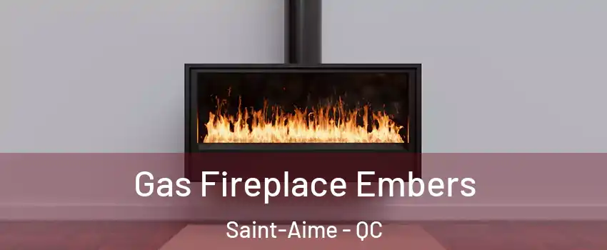  Gas Fireplace Embers Saint-Aime - QC