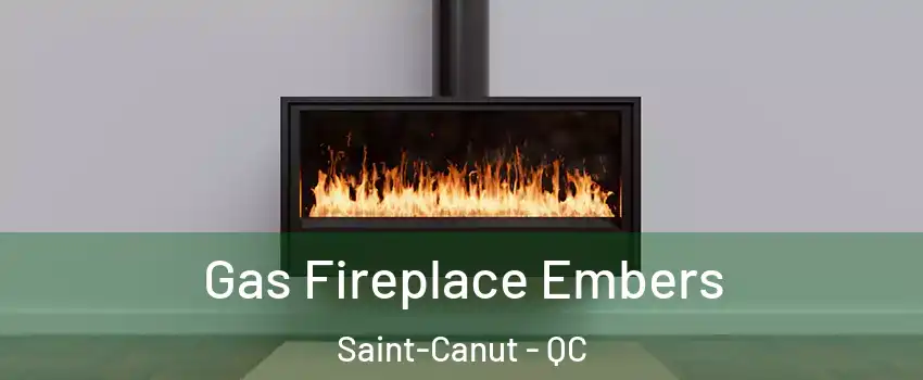  Gas Fireplace Embers Saint-Canut - QC