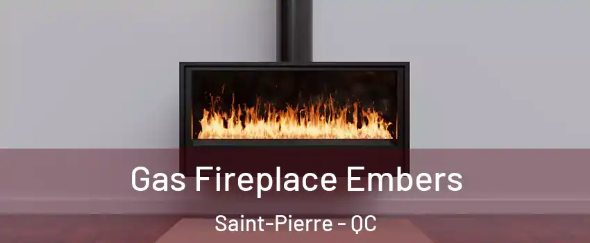  Gas Fireplace Embers Saint-Pierre - QC