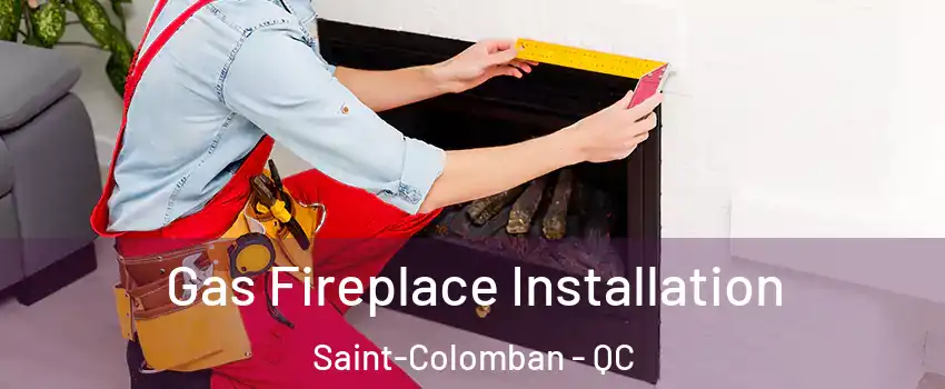  Gas Fireplace Installation Saint-Colomban - QC