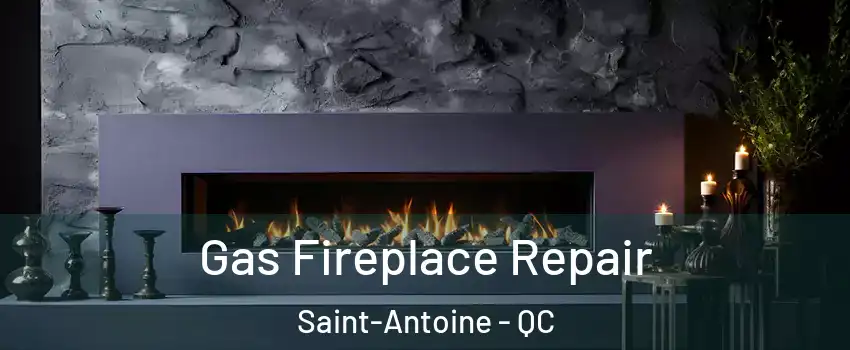  Gas Fireplace Repair Saint-Antoine - QC