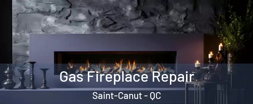  Gas Fireplace Repair Saint-Canut - QC