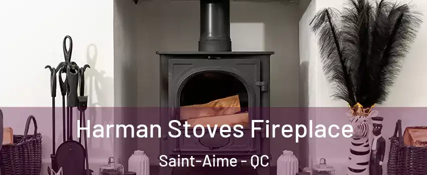  Harman Stoves Fireplace Saint-Aime - QC