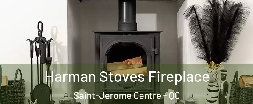  Harman Stoves Fireplace Saint-Jerome Centre - QC