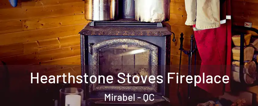 Hearthstone Stoves Fireplace Mirabel - QC