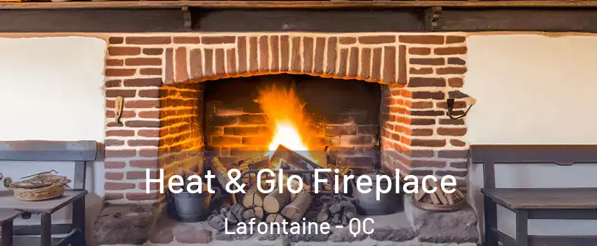  Heat & Glo Fireplace Lafontaine - QC