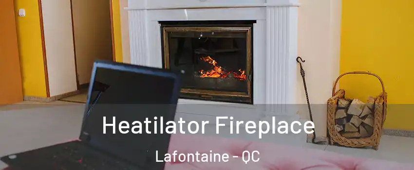  Heatilator Fireplace Lafontaine - QC