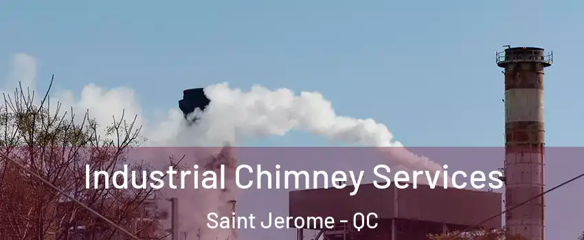  Industrial Chimney Services Saint Jerome - QC