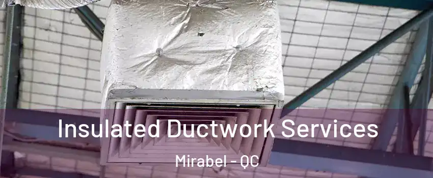  Insulated Ductwork Services Mirabel - QC