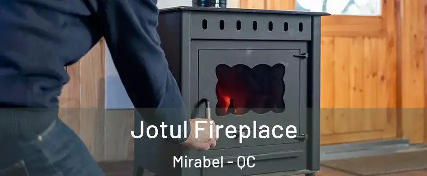  Jotul Fireplace Mirabel - QC