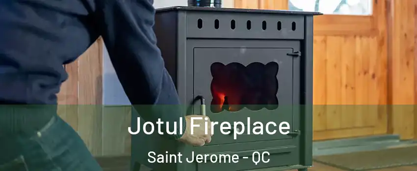  Jotul Fireplace Saint Jerome - QC