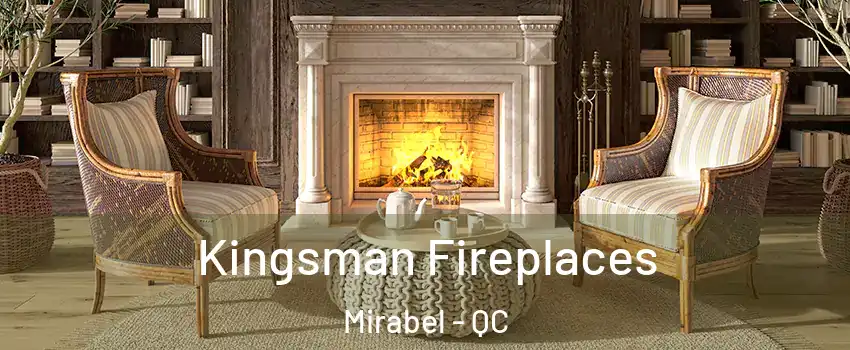  Kingsman Fireplaces Mirabel - QC