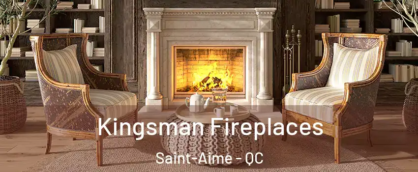  Kingsman Fireplaces Saint-Aime - QC