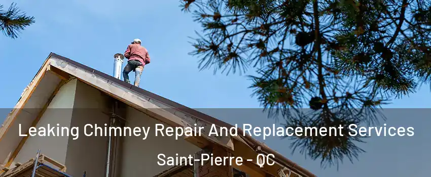  Leaking Chimney Repair And Replacement Services Saint-Pierre - QC