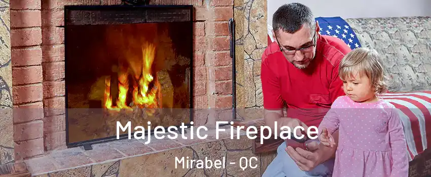  Majestic Fireplace Mirabel - QC