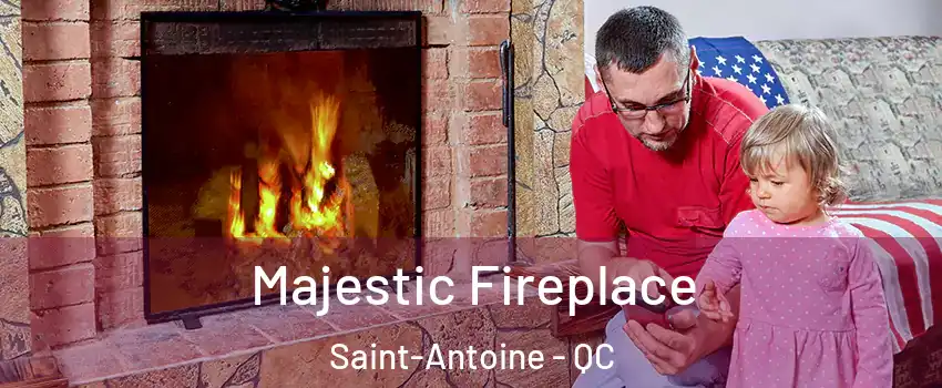  Majestic Fireplace Saint-Antoine - QC