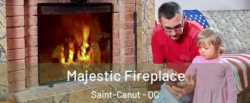 Majestic Fireplace Saint-Canut - QC