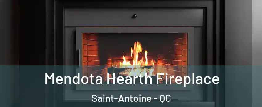 Mendota Hearth Fireplace Saint-Antoine - QC