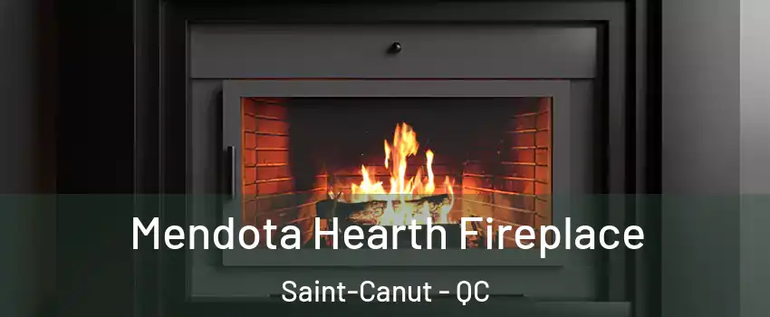 Mendota Hearth Fireplace Saint-Canut - QC