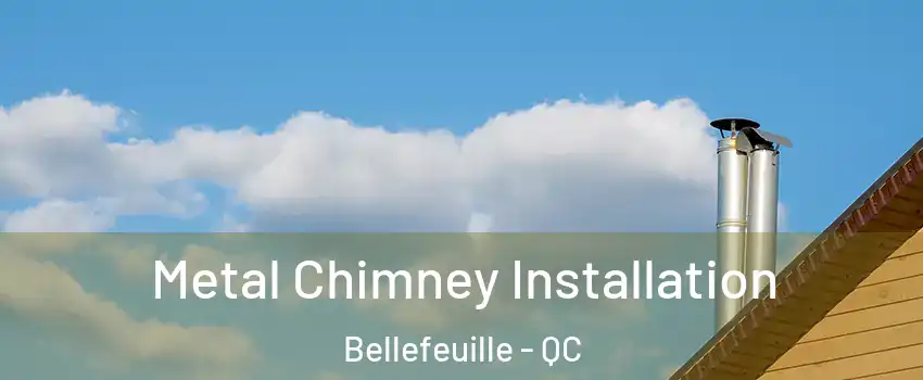  Metal Chimney Installation Bellefeuille - QC