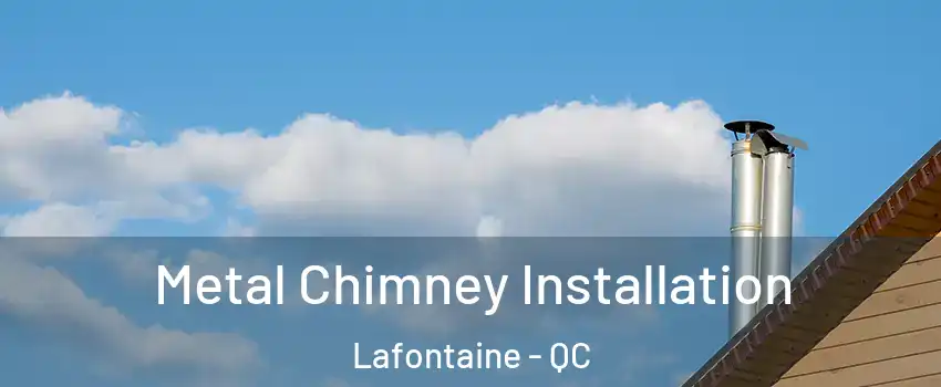  Metal Chimney Installation Lafontaine - QC