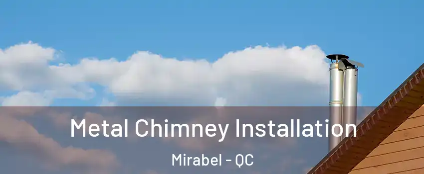 Metal Chimney Installation Mirabel - QC