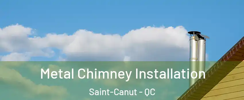  Metal Chimney Installation Saint-Canut - QC