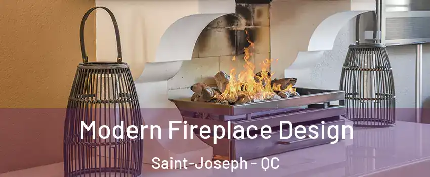  Modern Fireplace Design Saint-Joseph - QC