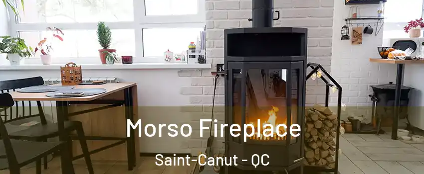 Morso Fireplace Saint-Canut - QC