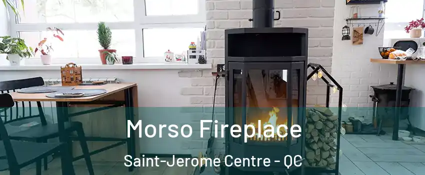  Morso Fireplace Saint-Jerome Centre - QC