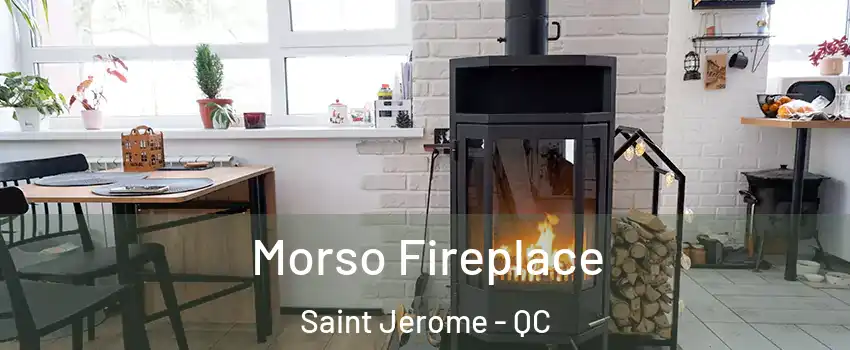  Morso Fireplace Saint Jerome - QC