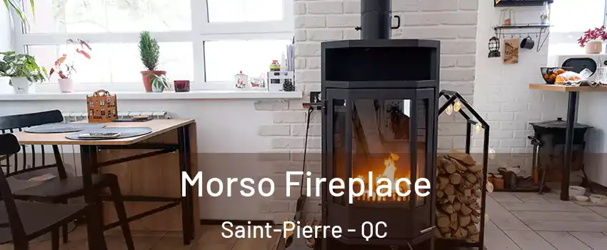  Morso Fireplace Saint-Pierre - QC