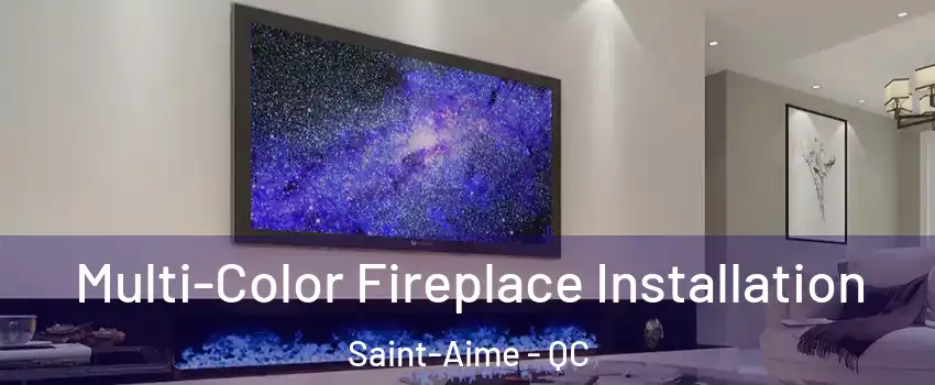  Multi-Color Fireplace Installation Saint-Aime - QC
