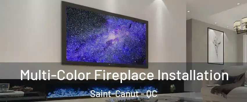  Multi-Color Fireplace Installation Saint-Canut - QC